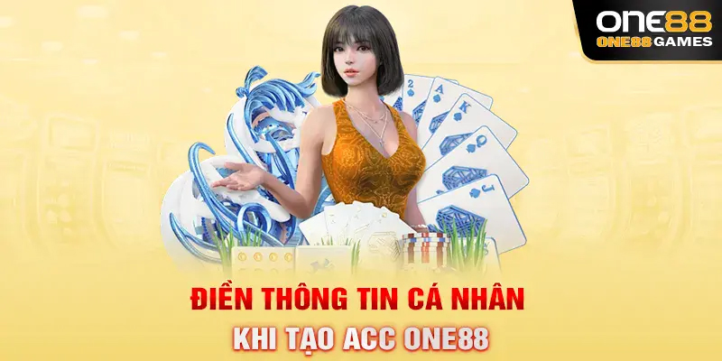 Điền thông tin cá nhân khi tạo acc ONE88