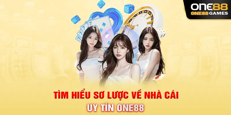 Tìm hiểu sơ lược về nhà cái uy tín ONE88